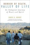 Border of Death, Valley of Life: An Immigrant Journey of Heart and Spirit - Daniel G. Groody, Virgil Elizondo, Gustavo Gutiérrez