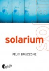 Solarium - Félix Bruzzone, Hélène Serrano