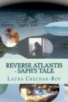 Reverse Atlantis - Saph's Tale - Subir Roy, Julius Gomes, Laura Chechak-Roy