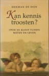 Kan Kennis Troosten - Herman De Dijn