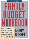 The Family Budget Workbook: Gaining Control of Your Personal Finances - Larry Burkett