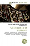 Chicago School of Economics - Agnes F. Vandome, John McBrewster, Sam B Miller II