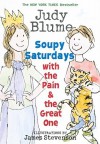 Soupy Saturdays with the Pain & the Great One - Judy Blume, James Stevenson