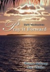 Pray it Forward: Daily Meditations - Rowena Holloway