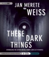 These Dark Things - Jan Merete Weiss, Davina Porter