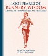 1,001 Pearls of Runners' Wisdom: Advice and Inspiration for the Open Road - Andrew Smith, Hal Higdon, Bill Katovsky
