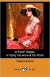 In Seven Stages: A Flying Trip Around the World (Dodo Press) - Elizabeth Bisland