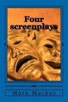 Four Screenplays - Mark Mackey