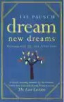 Dream New Dreams - Jai Pausch