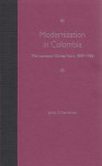 Modernization in Colombia: The Laureano Gomez Years, 1889-1965 - James D. Henderson