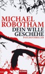 Dein Wille Geschehe Psychothriller - Michael Robotham, Kristian Lutze