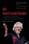 The David Suzuki Reader: A Lifetime of Ideas from a Leading Activist and Thinker - David Suzuki, Bill McKibben