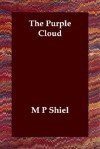 The Purple Cloud - M.P. Shiel