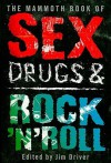 The Mammoth Book of Sex, Drugs, and Rock n' Roll - Jim Driver, Stewart Home, Mick Farren, Paolo Hewitt