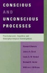 Conscious and Unconscious Processes: Psychodynamic, Cognitive, and Neurophysiological Convergences - Howard Shevrin, James A. Bond, Linda A.W. Brakel, Richard K. Hertel, William J. Williams