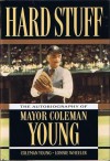 Hard Stuff: The Autobiography Of Mayor Coleman Young - Coleman A. Young, Lonnie Wheeler