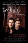 Twilight and Philosophy: Vampires, Vegetarians, and the Pursuit of Immortality - William Irwin, Rebecca Housel, J. Wisnewski