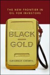 Black Gold: The New Frontier in Oil for Investors - George Orwel