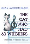 The Cat Who Had 60 Whiskers (Audio) - George Guidall, Lilian Jackson Braun