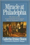 Miracle at Philadelphia - Catherine Drinker Bowen