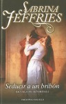 Seducir a un bribón (Escuela de señoritas, #1) - Sabrina Jeffries, Iolanda Rabascall