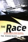 The Race: The First Nonstop, Round-the-World, No-Holds-Barred Sailing Competition - Tim Zimmermann