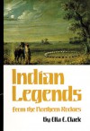 Indian Legends from the Northern Rockies - Ella E. Clark