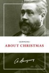 Sermons about Christmas - Charles Haddon Spurgeon