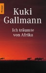 Ich träumte von Afrika. - Kuki Gallmann