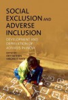 Social Exclusion and Adverse Inclusion: Development and Deprivation of Adivasis in India - Dev Nathan, Virginius Xaxa