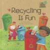 Recycling Is Fun - Charles Ghigna, Ag Jatkowska