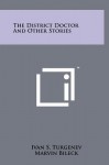 The District Doctor and Other Stories - Ivan Turgenev, Marvin Bileck