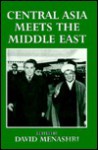 Central Asia Meets the Middle East - David Menashri