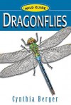 Dragonflies: Wild Guide - Cynthia Berger, Amelia Hansen