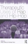 Therapeutic Uses of Rap and Hip-Hop - Susan Hadley, George Yancy