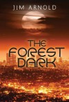 The Forest Dark - Jim Arnold