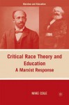 Critical Race Theory and Education: A Marxist Response - Mike Cole