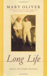 Long Life: Essays And Other Writings - Mary Oliver