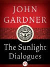 The Sunlight Dialogues - John Gardner