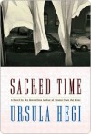 Sacred Time: A Novel - Ursula Hegi