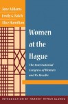 Women at The Hague: The International Congress of Women and Its Results - Jane Addams, Harriet Hyman Alonso