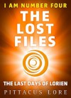 I Am Number Four: The Lost Files: The Last Days of Lorien (Lorien Legacies) - Pittacus Lore