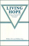 Living Hope: A Study of the New Testament Theme of Birth from Above - William F. Orr, William Guy