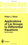 Applications of Lie Groups to Differential Equations (Graduate Texts in Mathematics) - Peter J. Olver