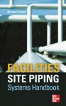 Facilities Site Piping Systems Handbook - Michael Frankel