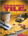 Ceramic Tile: Selecting, Installing, Maintaining - James Barrett, Jerry Germer