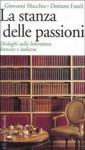 La stanza delle passioni. Dialoghi sulla letteratura francese e italiana - Giovanni Macchia, Doriano Fasoli