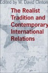 The Realist Tradition and Contemporary International Relations (Political Traditions in Foreign Policy Series) - W. David Clinton