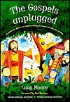 The Gospels Unplugged - Lucy Moore, Francis Blake