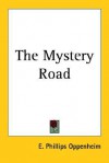 The Mystery Road - E. Phillips Oppenheim